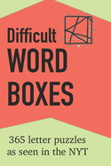 Difficult Word Boxes: 365 Letter Puzzles as seen in the NYT