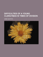 Difficulties of a Young Clergyman in Times of Division