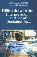Difficulties with the Interpretation and Use of Statistical Data