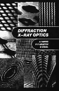 Diffraction X-Ray Optics, - Erko, A I, and Aristov, Vitaly V, and Vidal