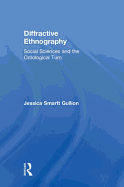 Diffractive Ethnography: Social Sciences and the Ontological Turn