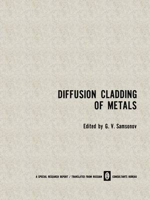 Diffusion Cladding of Metals - Samsonov, G V