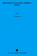 Diffusion in Natural Porous Media: Contaminant Transport, Sorption/Desorption and Dissolution Kinetics