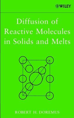 Diffusion of Reactive Molecules in Solids and Melts - Doremus, Robert H