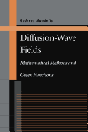 Diffusion-Wave Fields: Mathematical Methods and Green Functions