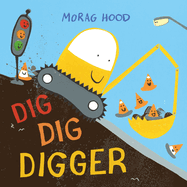 Dig, Dig, Digger: A little digger with big dreams