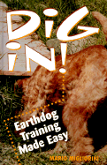 Dig In!: Earth Dog Training Made Easy - Migliorini, Mario, and Miglinini, Mario