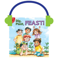 Dig, Plant, Feast!