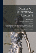 Digest of California Reports: Comprising the Reported Decisions of the Supreme Court of the State of California, from Volume Thirty-Four to Volume Forty-Six, Inclusive; With a Table of Cases Cited, Criticised, Commented On, and Approved or Overruled