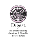 Digest: Ten Short Stories by Convicted & Plausible People-Eaters