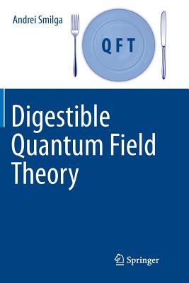 Digestible Quantum Field Theory - Smilga, Andrei