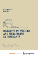 Digestive Physiology and Metabolism in Ruminants - Ruckebusch, Y (Editor), and Thivend, P (Editor)
