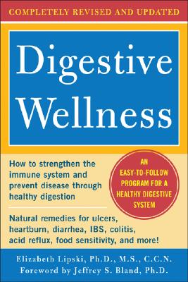 Digestive Wellness - Lipski, Elizabeth, M.S., C.C.N., and Bland, Jeffrey S, PH.D. (Foreword by)