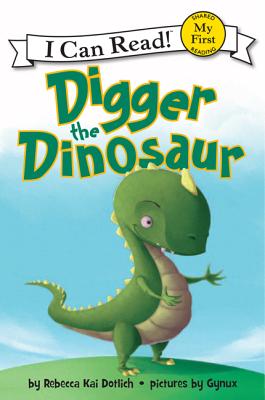 Digger the Dinosaur - Dotlich, Rebecca Kai