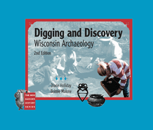 Digging and Discovery, 2nd Edition: Wisconsin Archaeology