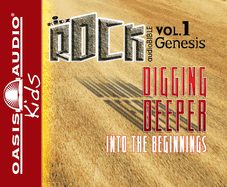 Digging Deeper Into the Beginnings: Genesis Volume 1