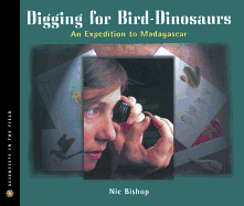 Digging for Bird-Dinosaurs: An Expedition to Madagascar