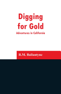 Digging for Gold: Adventures in California