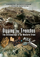 Digging the Trenches: The Archaeology of the Western Front