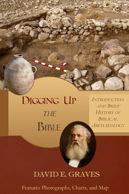 Digging up the Bible: Introduction and Brief History of Biblical Archaeology B&W - Graves, David E