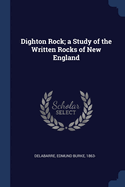 Dighton Rock; A Study of the Written Rocks of New England