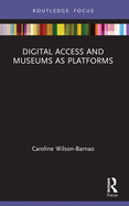 Digital Access and Museums as Platforms