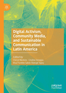 Digital Activism, Community Media, and Sustainable Communication in Latin America