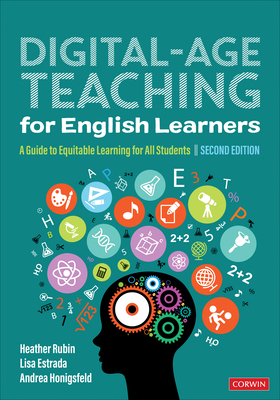 Digital-Age Teaching for English Learners: A Guide to Equitable Learning for All Students - Rubin, Heather, and Estrada, Lisa M, and Honigsfeld, Andrea