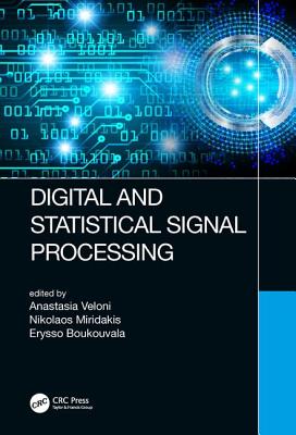 Digital and Statistical Signal Processing - Veloni, Anastasia, and Miridakis, Nikolaos, and Boukouvala, Erysso