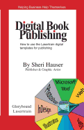 Digital Book Publishing: How to use the Lasertrain digital templates for publishing.