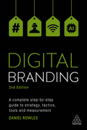 Digital Branding: A Complete Step-by-Step Guide to Strategy, Tactics, Tools and Measurement