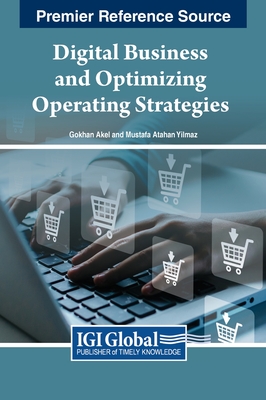 Digital Business and Optimizing Operating Strategies - Akel, Gkhan (Editor), and Yilmaz, Mustafa Atahan (Editor)