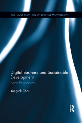 Digital Business and Sustainable Development: Asian Perspectives - Choi, Yongrok