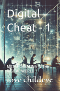 Digital Cheat - 1: Micro-Cheating in the Digital World