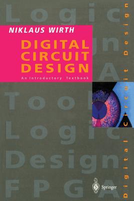 Digital Circuit Design for Computer Science Students: An Introductory Textbook - Wirth, Niklaus