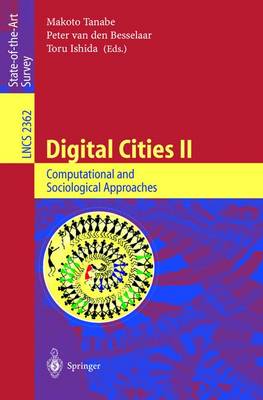 Digital Cities II: Computational and Sociological Approaches: Second Kyoto Workshop on Digital Cities, Kyoto, Japan, October 18-20, 2001. Revised Papers - Tanabe, Makoto (Editor), and Besselaar, Peter Van Den (Editor), and Ishida, Toru (Editor)