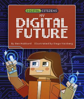 Digital Citizens: My Digital Future - Hubbard, Ben