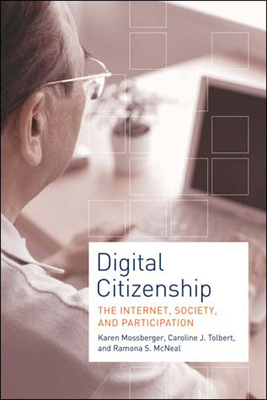 Digital Citizenship: The Internet, Society, and Participation - Mossberger, Karen, and Tolbert, Caroline J, and McNeal, Ramona S