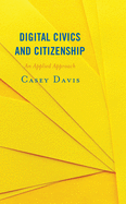 Digital Civics and Citizenship: An Applied Approach