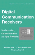 Digital Communication Receivers, Volume 2: Synchronization, Channel Estimation, and Signal Processing - Meyr, Heinrich, and Moeneclaey, Marc, and Fechtel, Stefan A