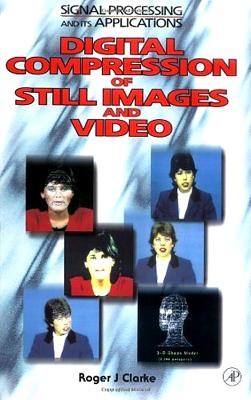 Digital Compression of Still Images and Video - Clarke, Roger J