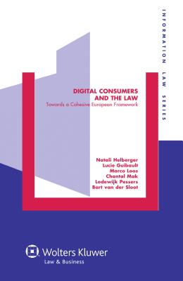 Digital Consumers and the Law: Towards a Cohesive European Framework - Guibault, Lucie, and Natali Helberger