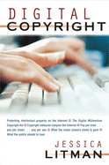 Digital Copyright: Protecting Intellectual Property on the Internet, the Digital Millennium Copyright ACT, Copyright Lobbyists Conquer the Internet, Pay Per View...Pay Per Listen...Pay Per Use, What the Major Players Stand to Gain, What the Public...