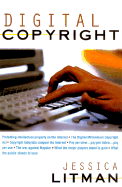 Digital Copyright: Protecting Intellectual Property on the Internet - Litman, Jessica