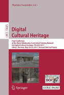 Digital Cultural Heritage: Final Conference of the Marie Sklodowska-Curie Initial Training Network for Digital Cultural Heritage, Itn-Dch 2017, Olimje, Slovenia, May 23-25, 2017, Revised Selected Papers