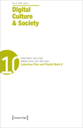 Digital Culture & Society (Dcs) Vol. 6, Issue 2 (2020): Laborious Play and Playful Work II