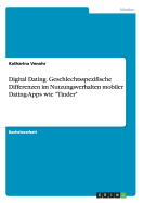 Digital Dating. Geschlechtsspezifische Differenzen im Nutzungsverhalten mobiler Dating-Apps wie "Tinder"