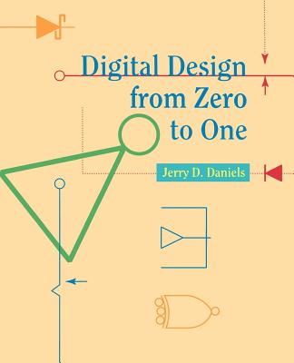 Digital Design from Zero to One - Daniels, Jerry D
