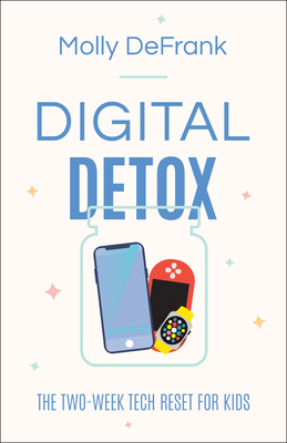 Digital Detox: The Two-Week Tech Reset for Kids - Defrank, Molly