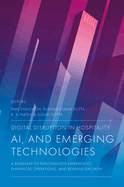 Digital Disruption in Hospitality, AI and Emerging Technologies: A Roadmap to Personalized Experiences, Enhanced Operations, and Revenue Growth